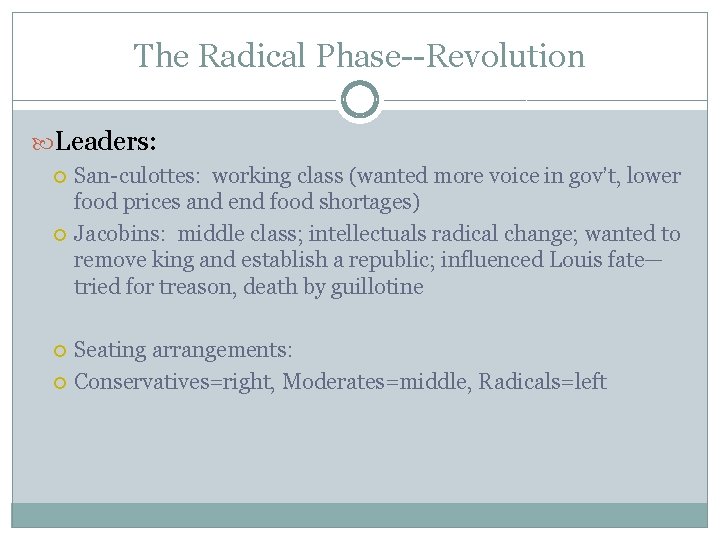 The Radical Phase--Revolution Leaders: San-culottes: working class (wanted more voice in gov’t, lower food