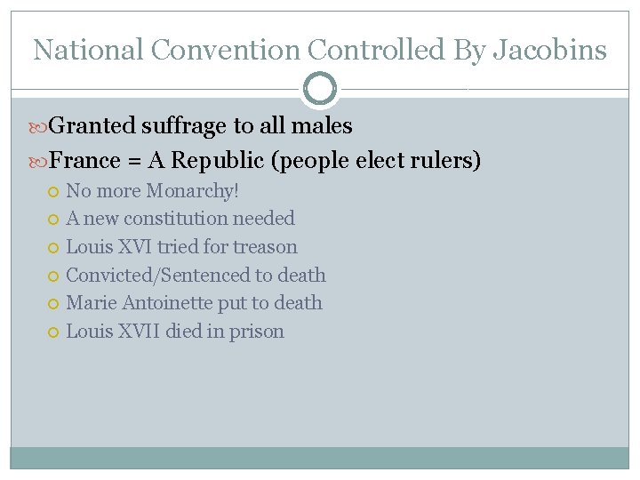 National Convention Controlled By Jacobins Granted suffrage to all males France = A Republic