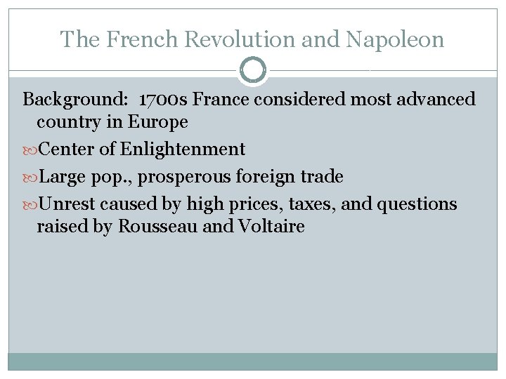 The French Revolution and Napoleon Background: 1700 s France considered most advanced country in