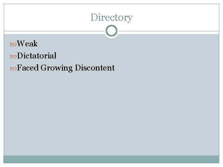 Directory Weak Dictatorial Faced Growing Discontent 