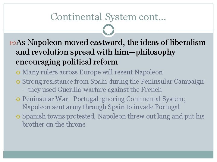 Continental System cont… As Napoleon moved eastward, the ideas of liberalism and revolution spread