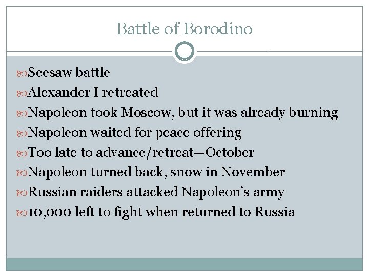 Battle of Borodino Seesaw battle Alexander I retreated Napoleon took Moscow, but it was
