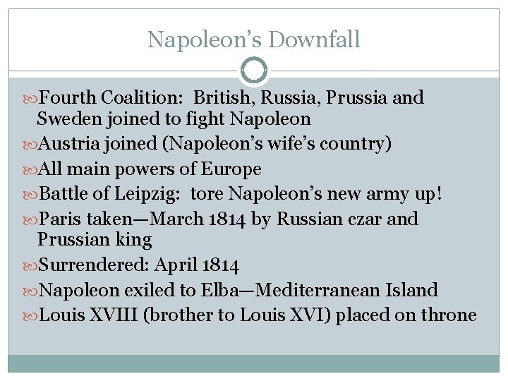 Napoleon’s Downfall Fourth Coalition: British, Russia, Prussia and Sweden joined to fight Napoleon Austria