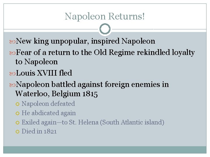 Napoleon Returns! New king unpopular, inspired Napoleon Fear of a return to the Old