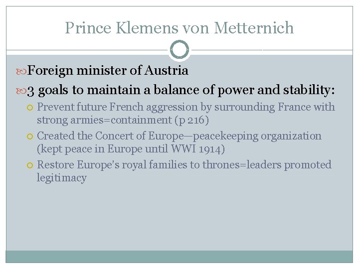 Prince Klemens von Metternich Foreign minister of Austria 3 goals to maintain a balance