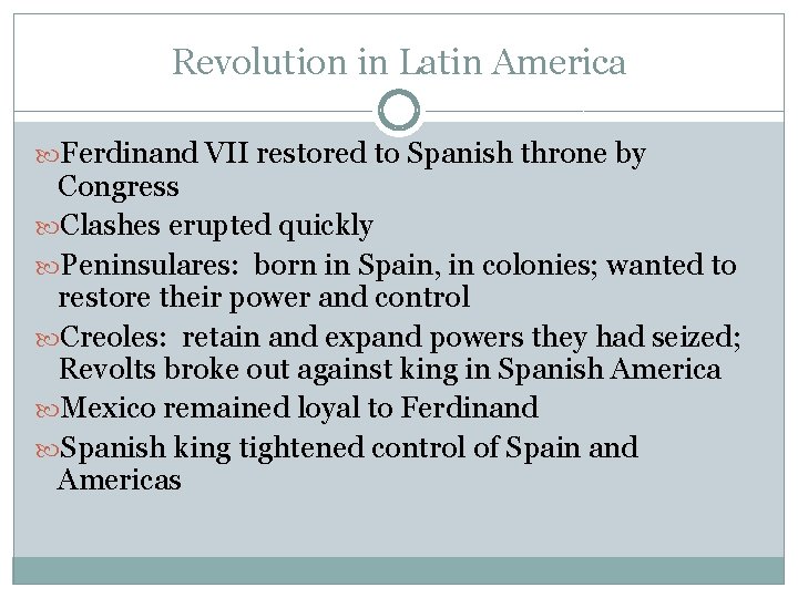 Revolution in Latin America Ferdinand VII restored to Spanish throne by Congress Clashes erupted