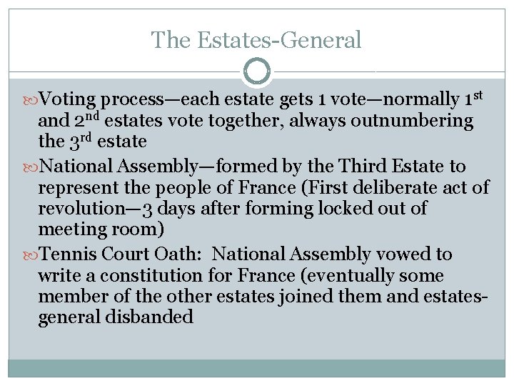 The Estates-General Voting process—each estate gets 1 vote—normally 1 st and 2 nd estates
