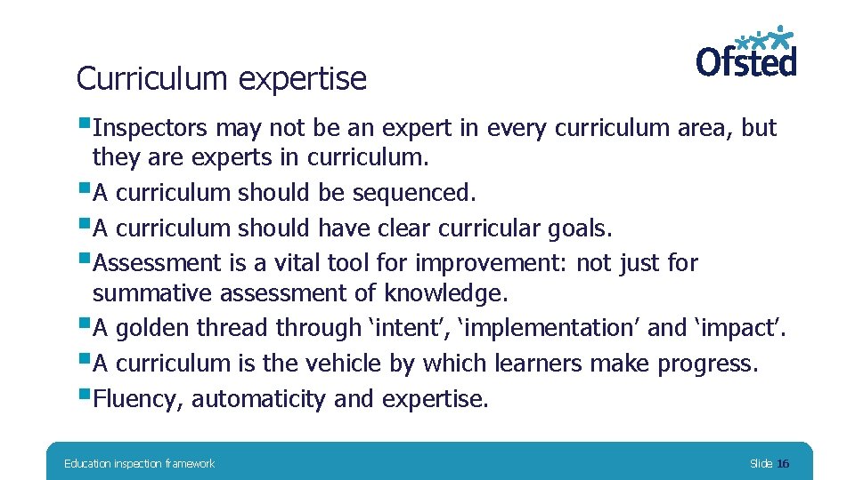 Curriculum expertise §Inspectors may not be an expert in every curriculum area, but they