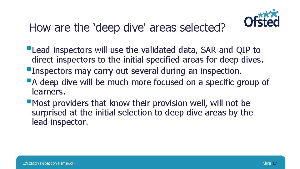 How are the ‘deep dive' areas selected? §Lead inspectors will use the validated data,