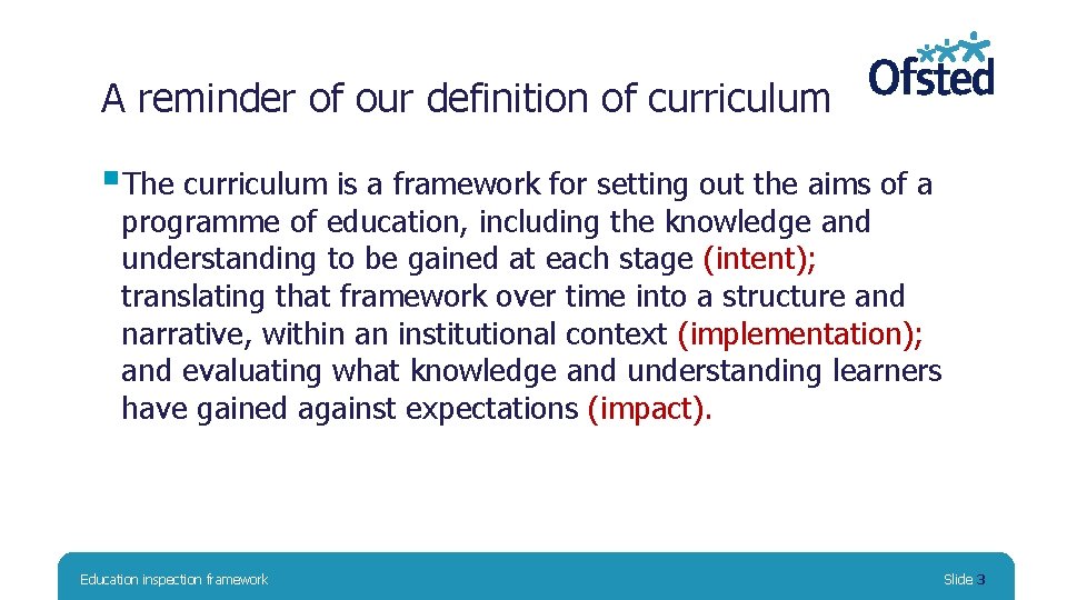 A reminder of our definition of curriculum §The curriculum is a framework for setting