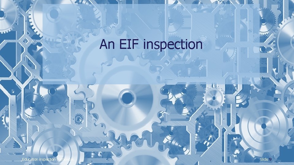 An EIF inspection Education inspection framework Slide 9 