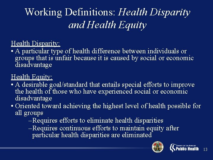 Working Definitions: Health Disparity and Health Equity Health Disparity: • A particular type of