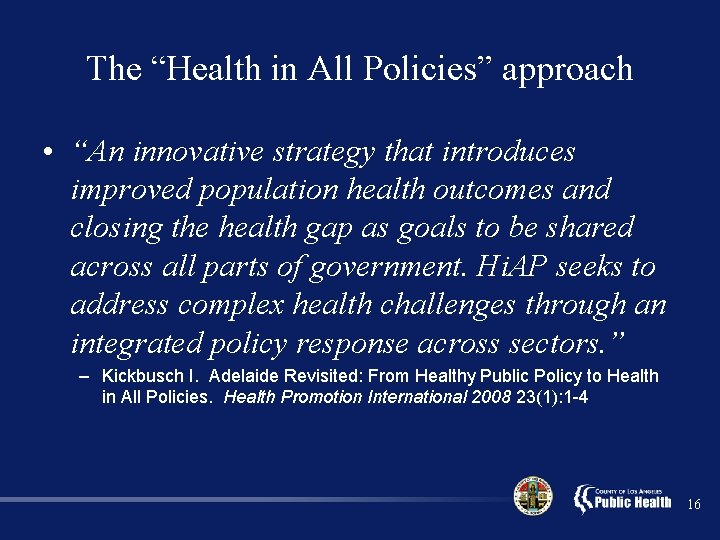 The “Health in All Policies” approach • “An innovative strategy that introduces improved population