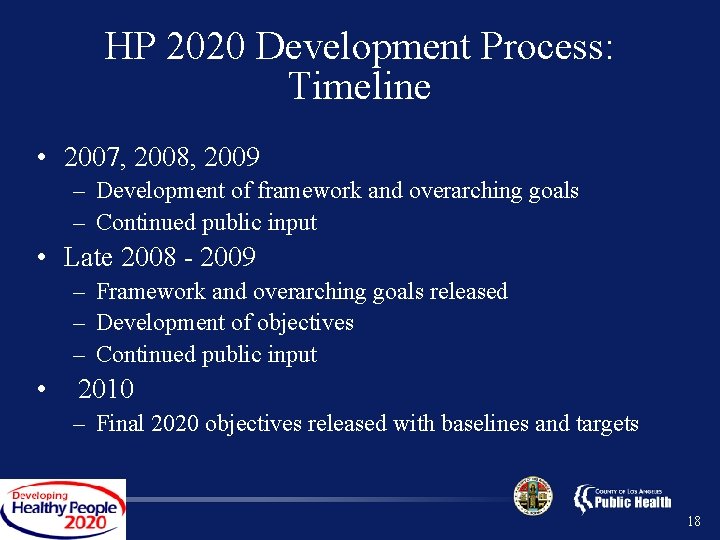 HP 2020 Development Process: Timeline • 2007, 2008, 2009 – Development of framework and