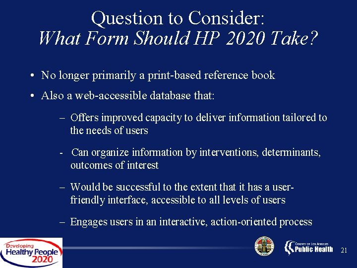 Question to Consider: What Form Should HP 2020 Take? • No longer primarily a