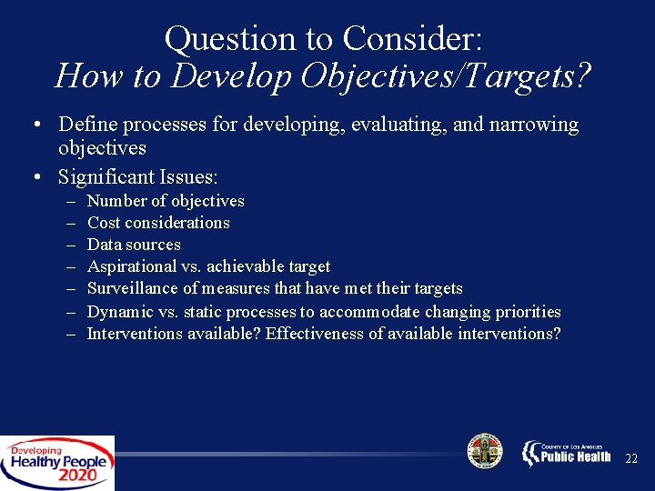 Question to Consider: How to Develop Objectives/Targets? • Define processes for developing, evaluating, and