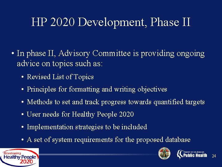 HP 2020 Development, Phase II • In phase II, Advisory Committee is providing ongoing