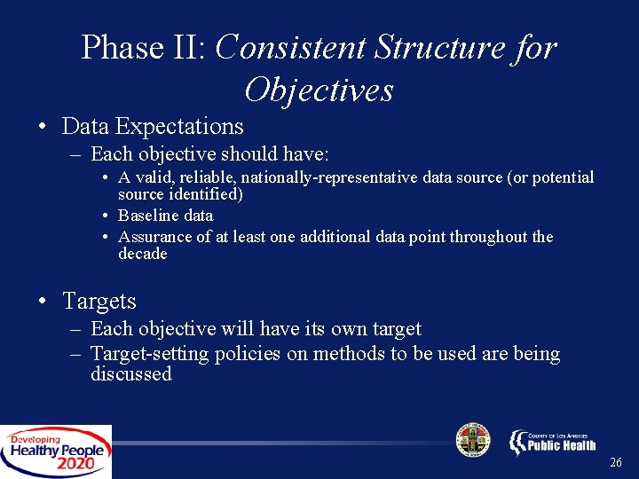 Phase II: Consistent Structure for Objectives • Data Expectations – Each objective should have: