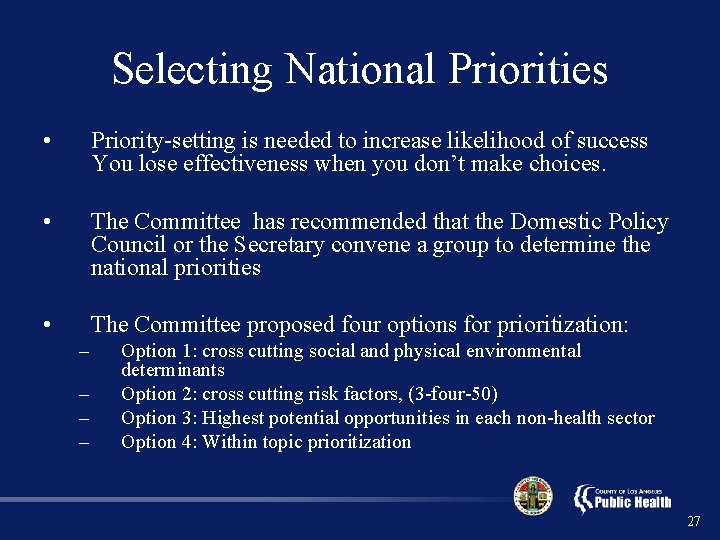 Selecting National Priorities • Priority-setting is needed to increase likelihood of success You lose