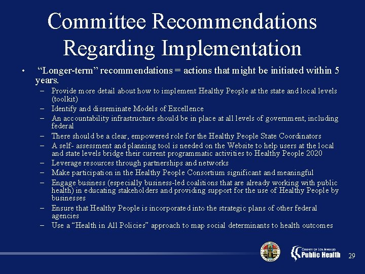 Committee Recommendations Regarding Implementation • “Longer-term” recommendations = actions that might be initiated within