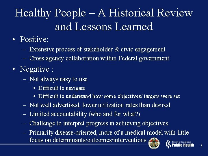 Healthy People – A Historical Review and Lessons Learned • Positive: – Extensive process