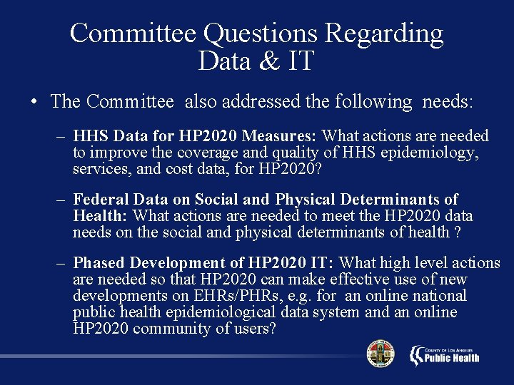 Committee Questions Regarding Data & IT • The Committee also addressed the following needs: