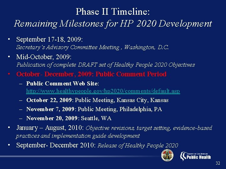 Phase II Timeline: Remaining Milestones for HP 2020 Development • September 17 -18, 2009: