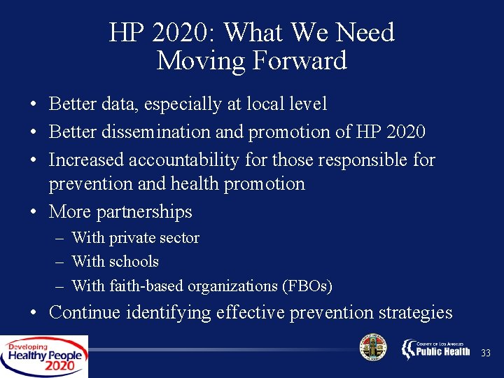 HP 2020: What We Need Moving Forward • Better data, especially at local level