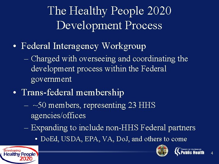 The Healthy People 2020 Development Process • Federal Interagency Workgroup – Charged with overseeing