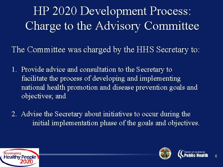 HP 2020 Development Process: Charge to the Advisory Committee The Committee was charged by