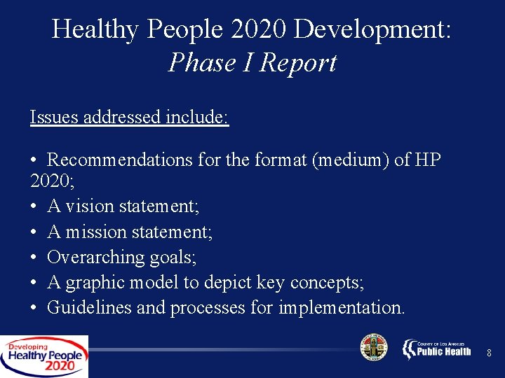 Healthy People 2020 Development: Phase I Report Issues addressed include: • Recommendations for the