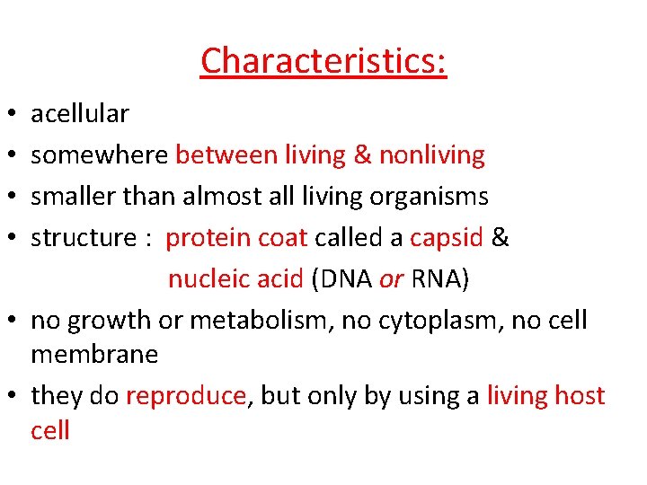 Characteristics: acellular somewhere between living & nonliving smaller than almost all living organisms structure