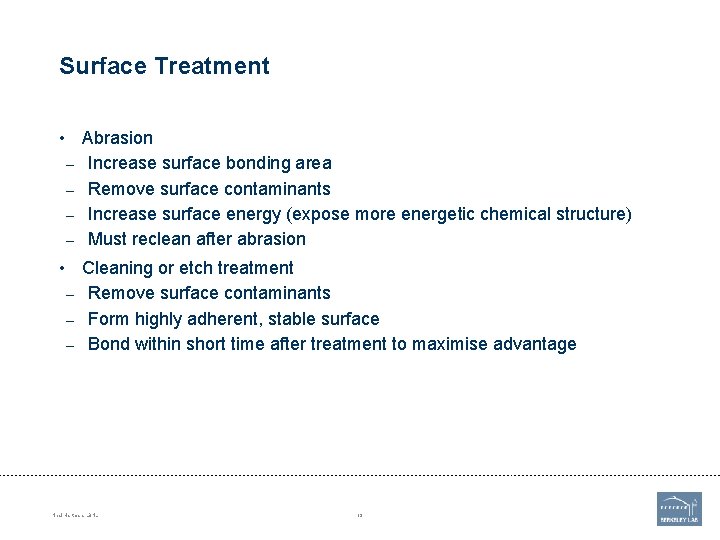 Surface Treatment • Abrasion – Increase surface bonding area – Remove surface contaminants –