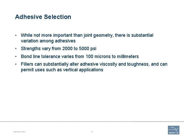 Adhesive Selection • While not more important than joint geometry, there is substantial variation