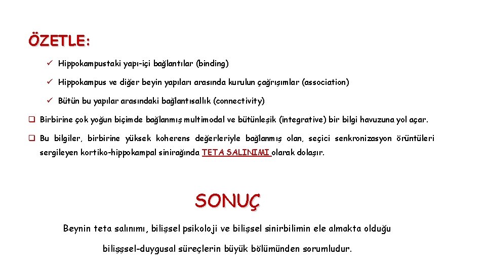 ÖZETLE: ü Hippokampustaki yapı-içi bağlantılar (binding) ü Hippokampus ve diğer beyin yapıları arasında kurulun