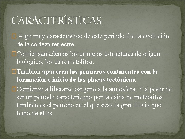 CARACTERÍSTICAS � Algo muy característico de este período fue la evolución de la corteza