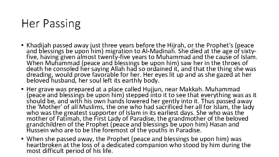 Her Passing • Khadijah passed away just three years before the Hijrah, or the