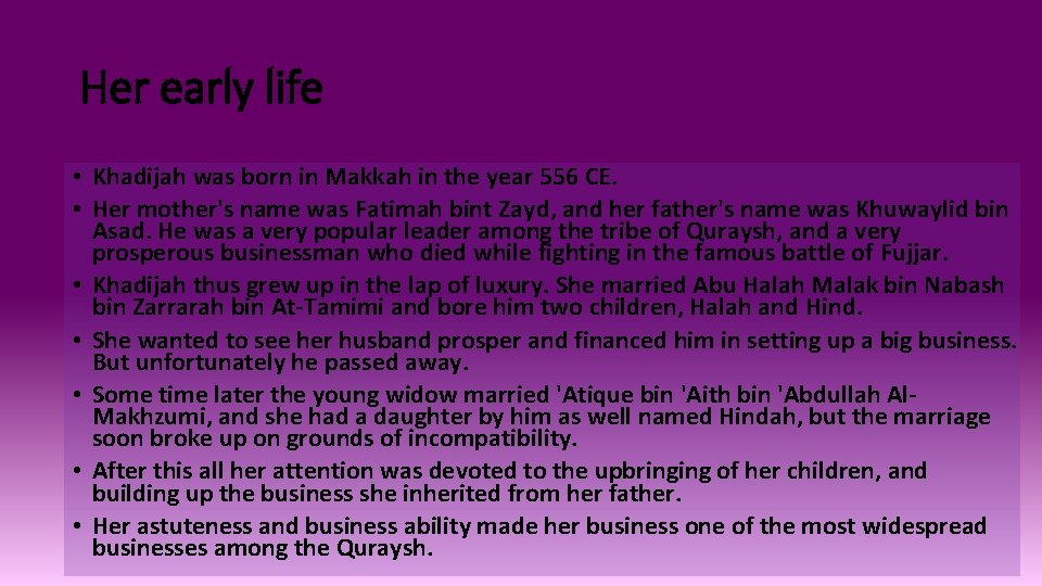 Her early life • Khadijah was born in Makkah in the year 556 CE.