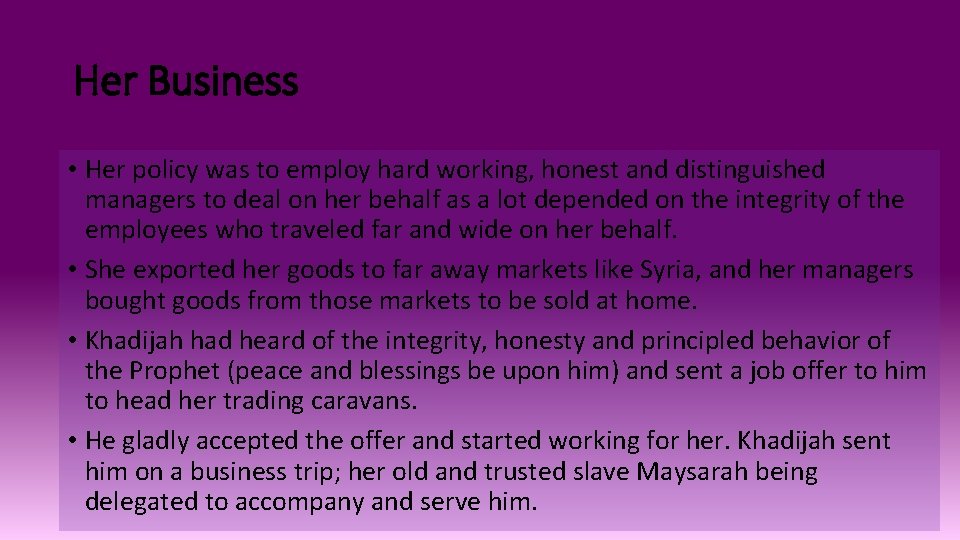 Her Business • Her policy was to employ hard working, honest and distinguished managers