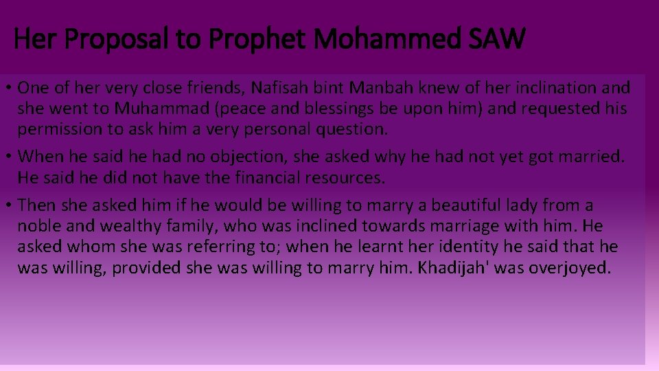 Her Proposal to Prophet Mohammed SAW • One of her very close friends, Nafisah