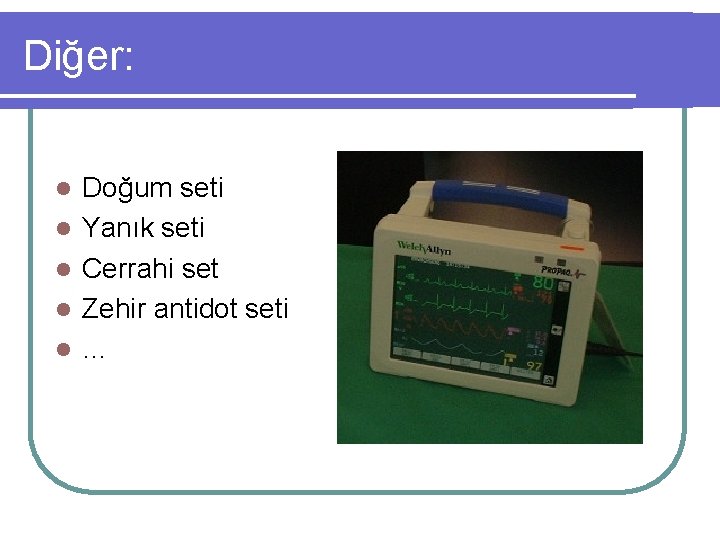 Diğer: l l l Doğum seti Yanık seti Cerrahi set Zehir antidot seti …