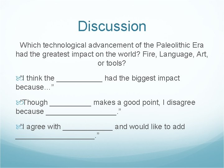 Discussion Which technological advancement of the Paleolithic Era had the greatest impact on the Discussion Which technological advancement of the Paleolithic Era had the greatest impact on the