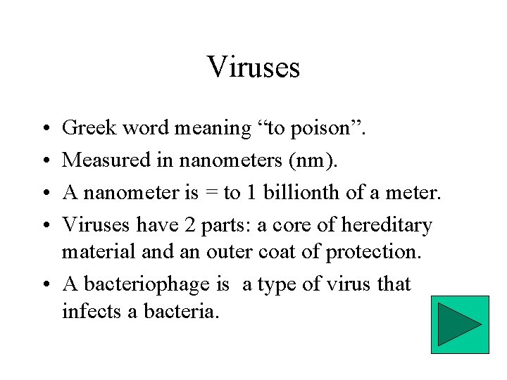Viruses • • Greek word meaning “to poison”. Measured in nanometers (nm). A nanometer
