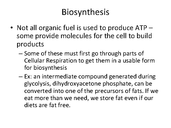 Biosynthesis • Not all organic fuel is used to produce ATP – some provide
