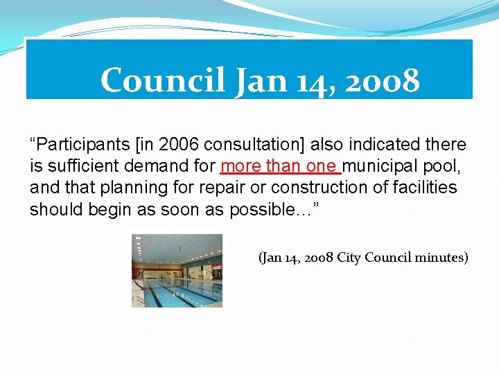 Council Jan 14, 2008 “Participants [in 2006 consultation] also indicated there is sufficient demand