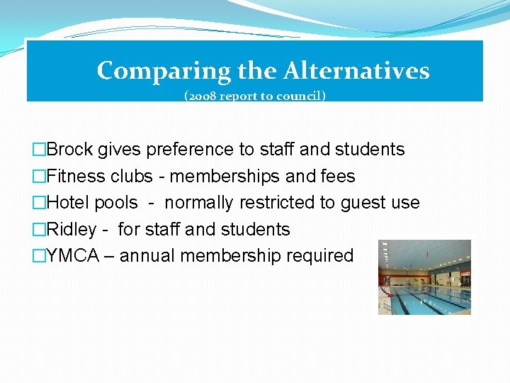 Comparing the Alternatives (2008 report to council) �Brock gives preference to staff and students