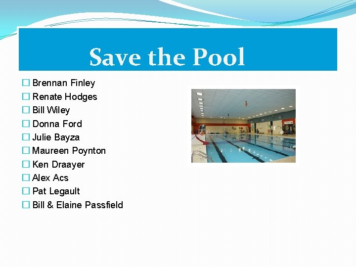 Save the Pool � Brennan Finley � Renate Hodges � Bill Wiley � Donna