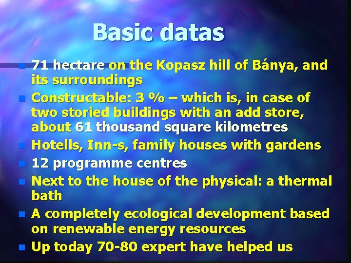 Basic datas n n n n 71 hectare on the Kopasz hill of Bánya,