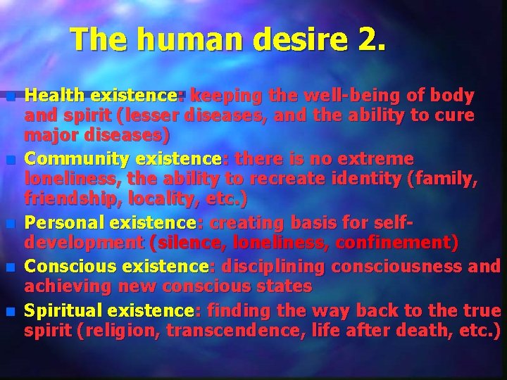 The human desire 2. n n n Health existence: keeping the well-being of body