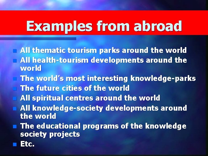 Examples from abroad n n n n All thematic tourism parks around the world